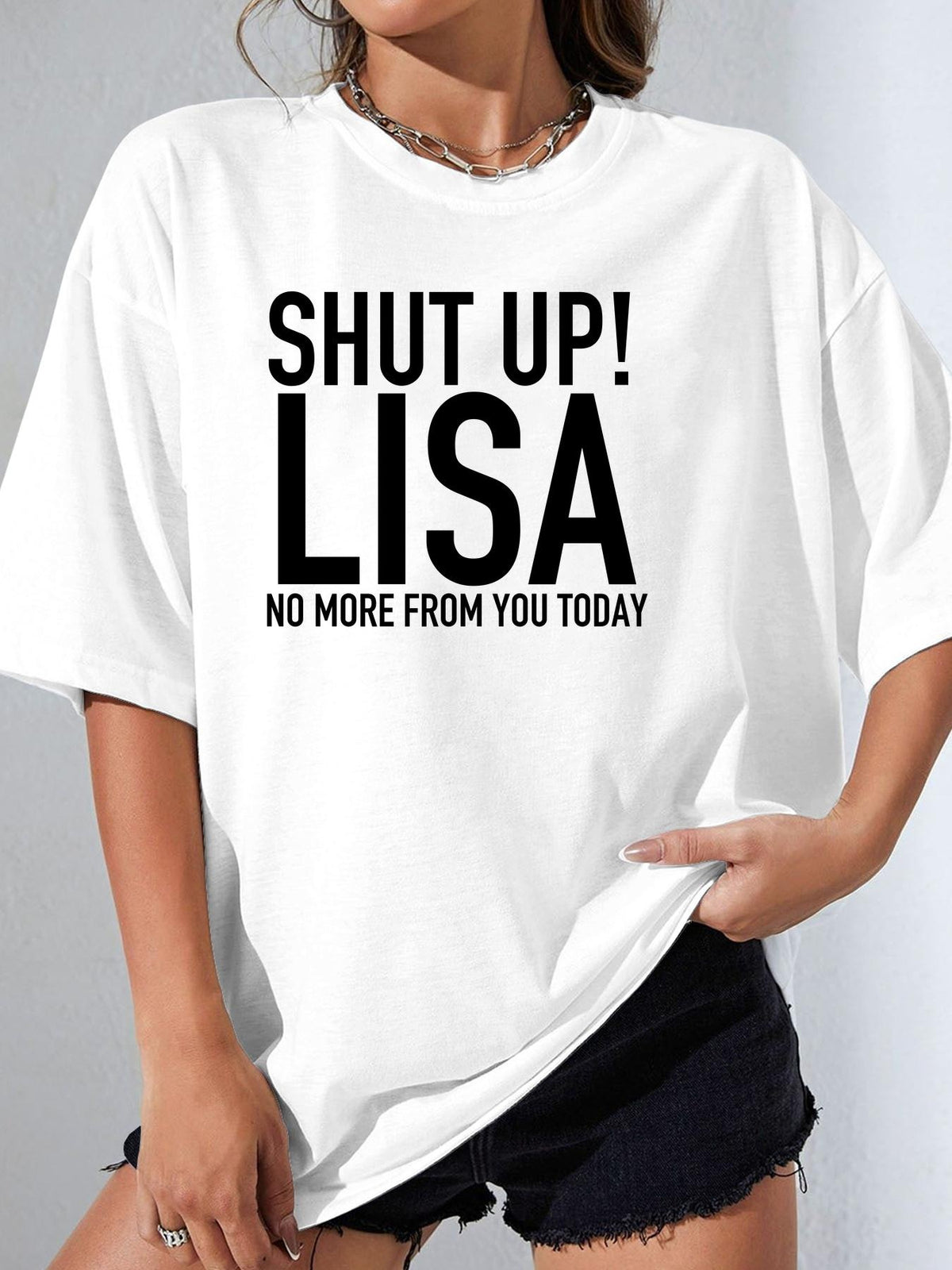 SHUT UP! LISA NO MORE FROM YOU TODAY - White - image 1
