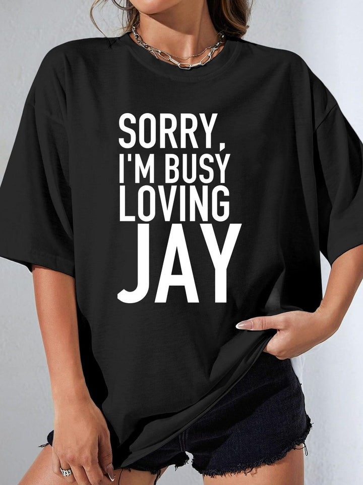 Sorry, I'm Busy Loving Jay - Women's T-Shirt