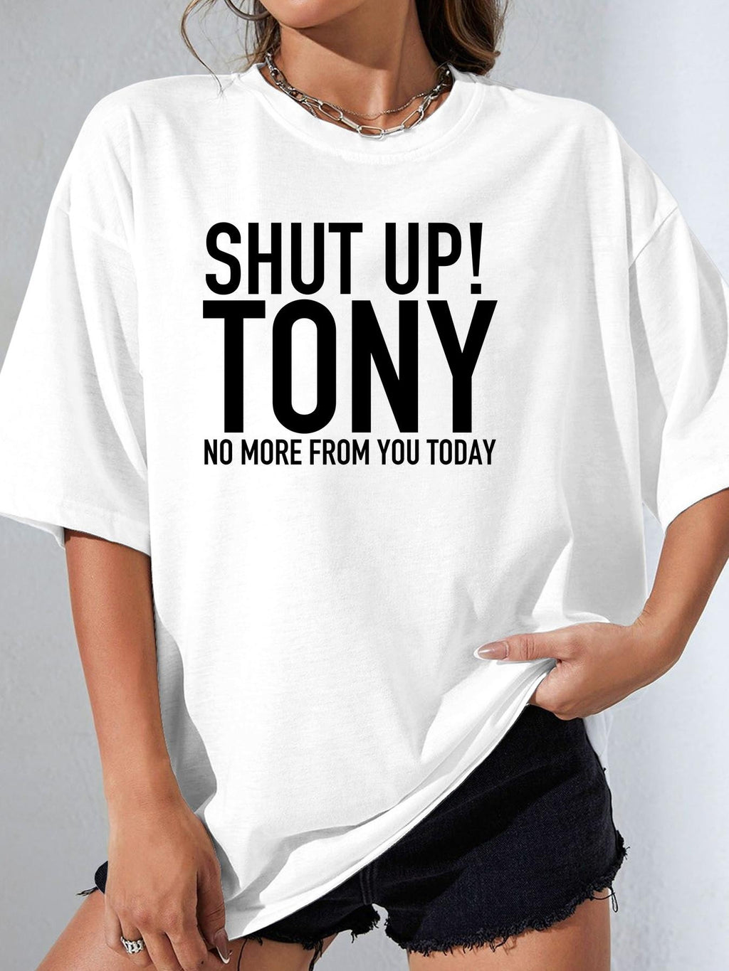 SHUT UP! TONY NO MORE FROM YOU TODAY - White - image 1