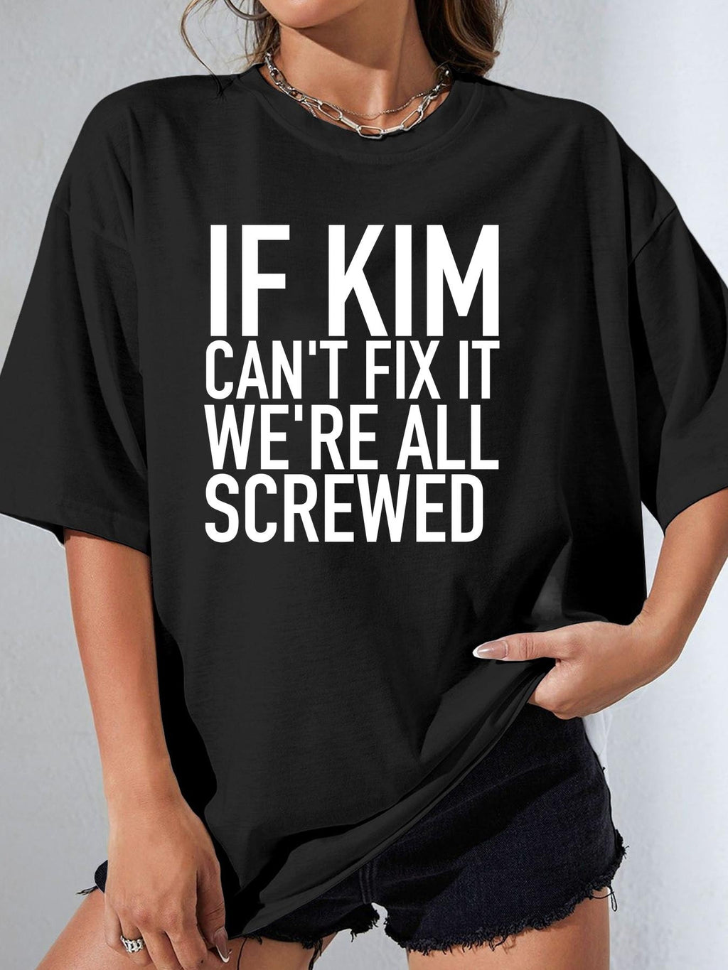 IF KIM CAN'T FIX IT WE'RE ALL SCREWED - Black - image 1