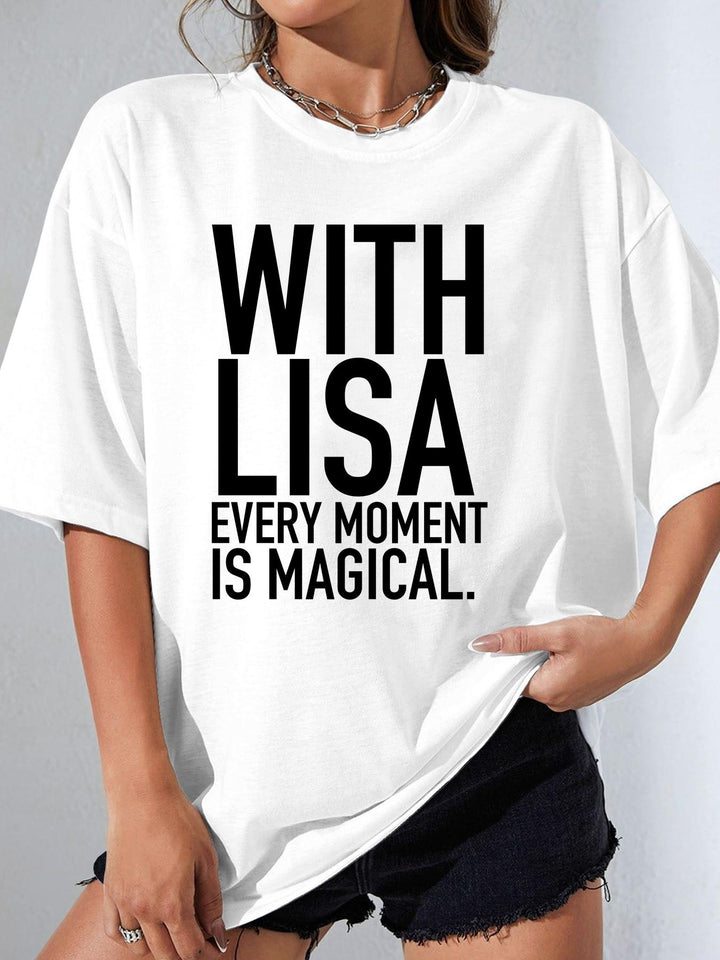 With Lisa Every Moment Is Magical. - Women's T-Shirt