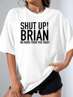 SHUT UP! BRIAN NO MORE FROM YOU TODAY - White - image 1