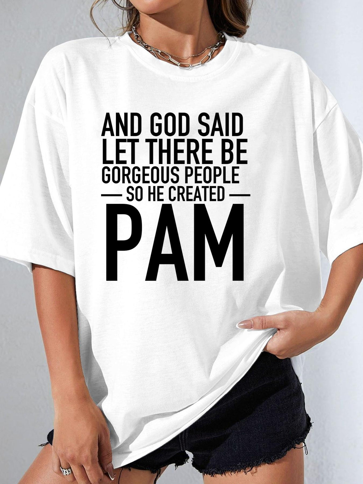 AND GOD SAID LET THERE BE GORGEOUS PEOPLE SO HE CREATED PAM - White - image 1