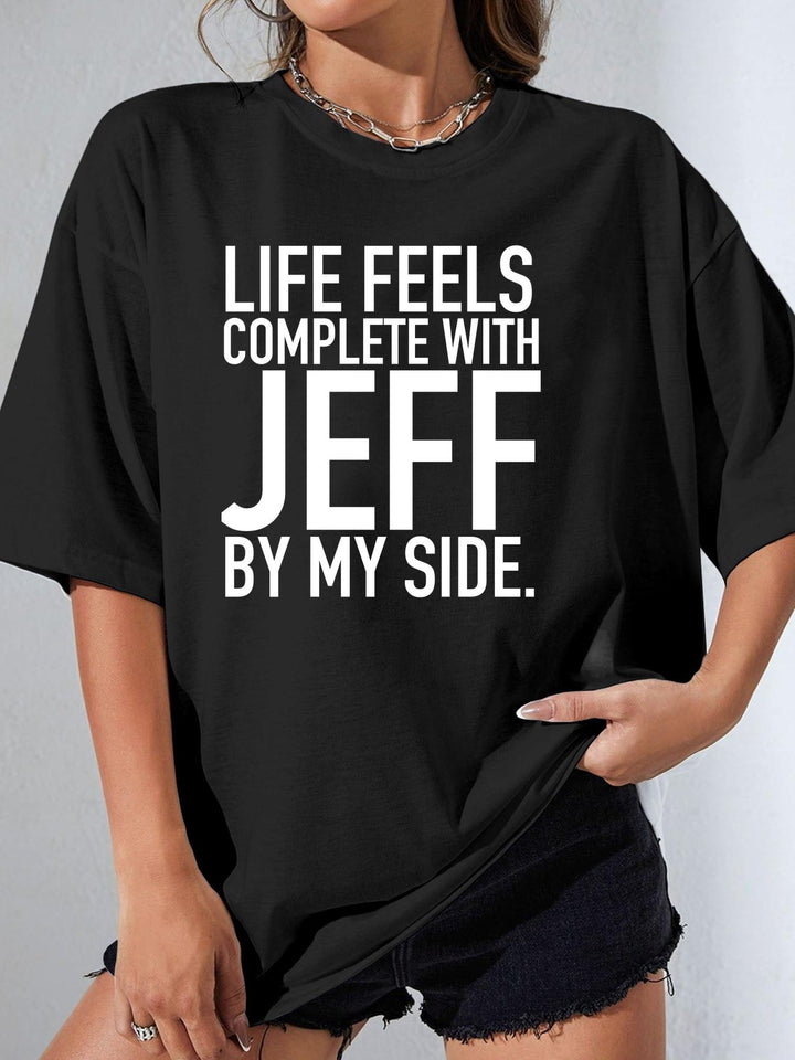 Life Feels Complete With Jeff By My Side. - Women's T-Shirt
