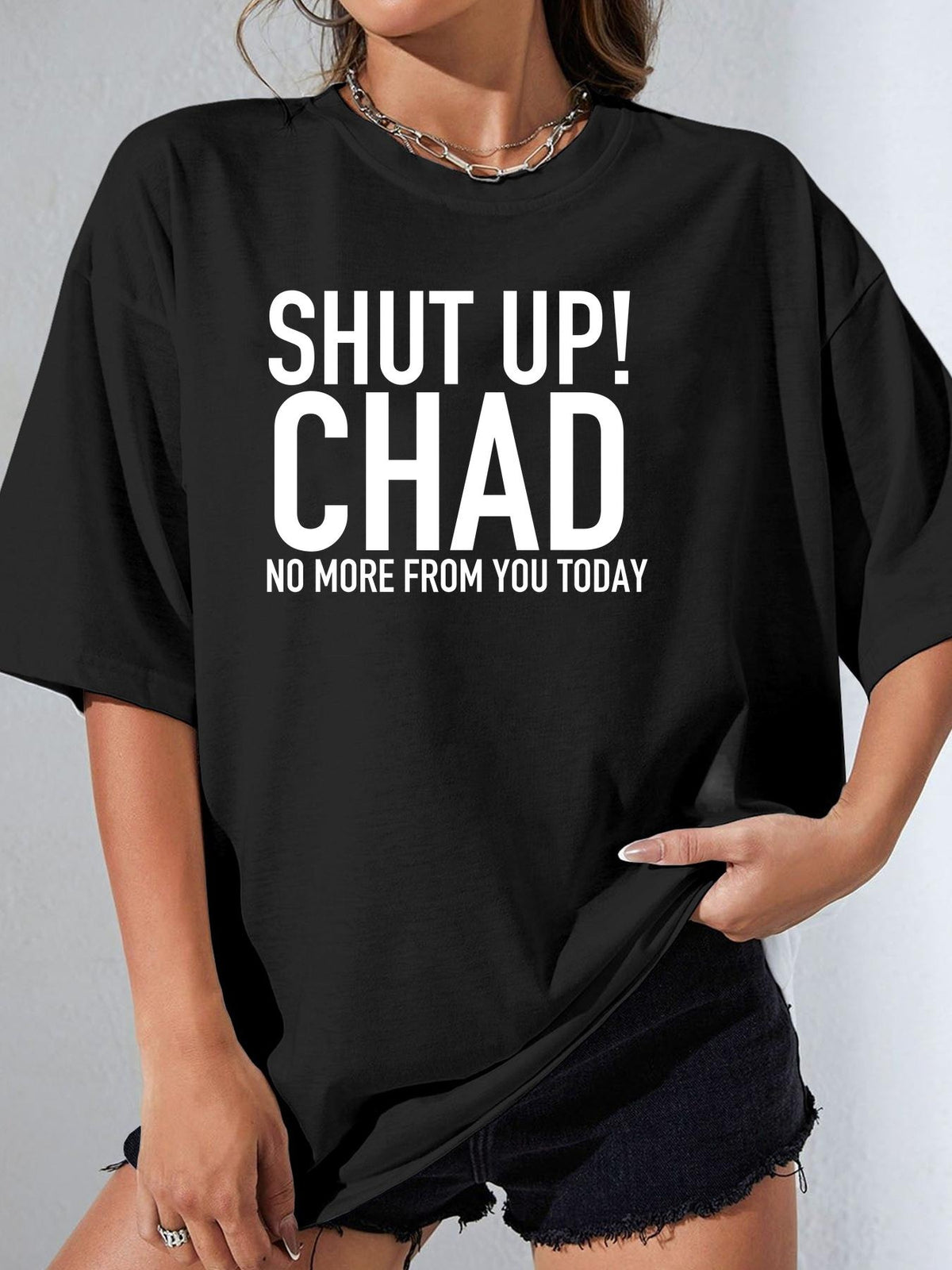 SHUT UP! CHAD NO MORE FROM YOU TODAY - Black - image 1