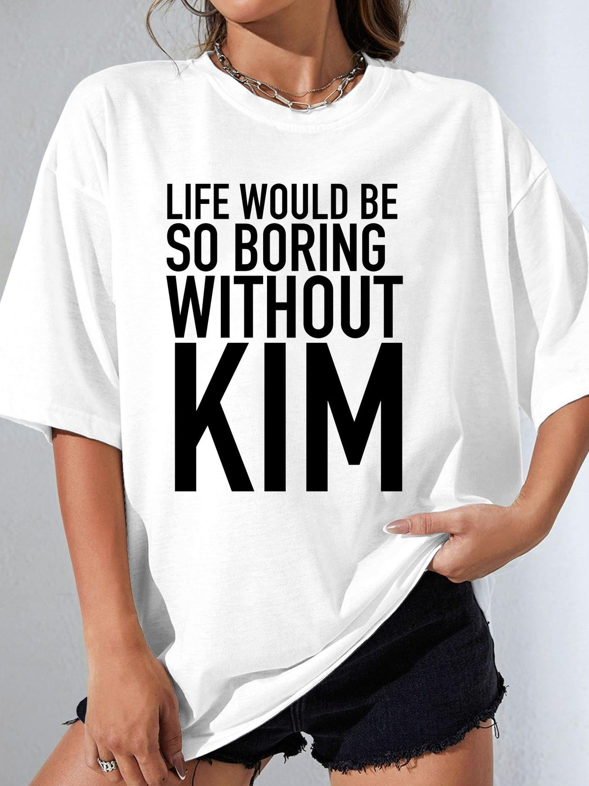 LIFE WOULD BE SO BORING WITHOUT KIM - White - image 1