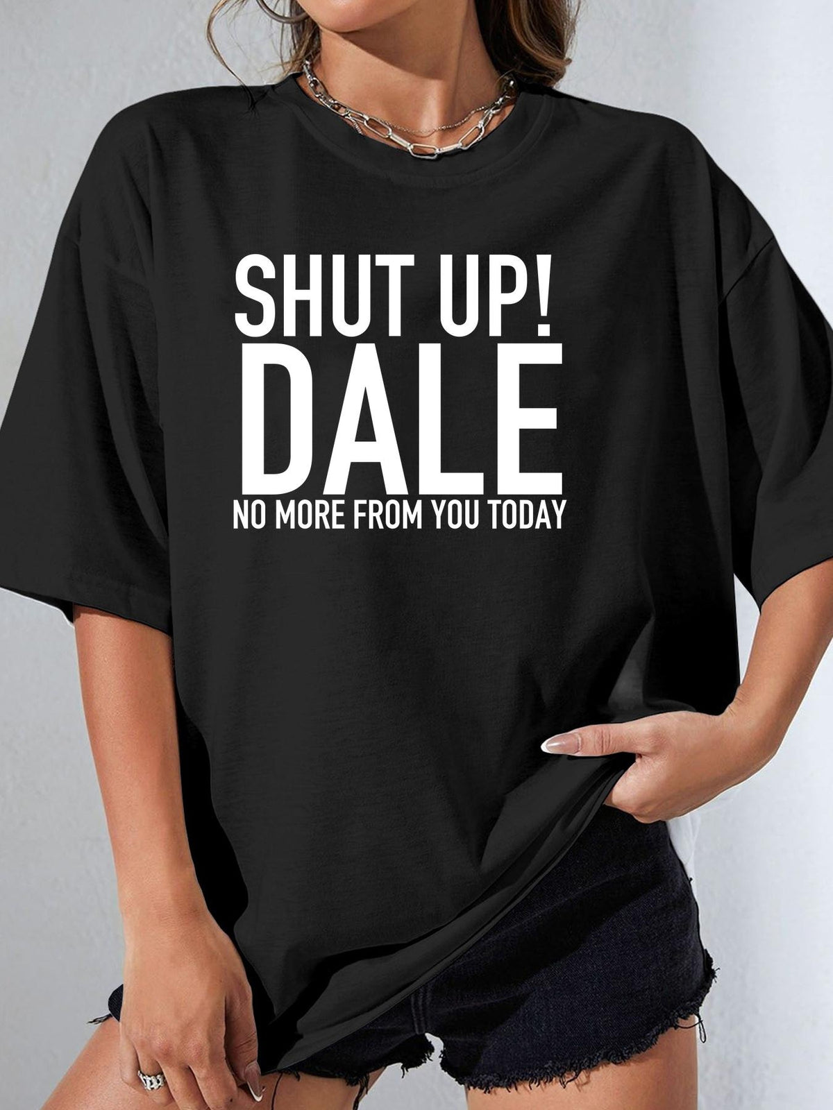 SHUT UP! DALE NO MORE FROM YOU TODAY - Black - image 1