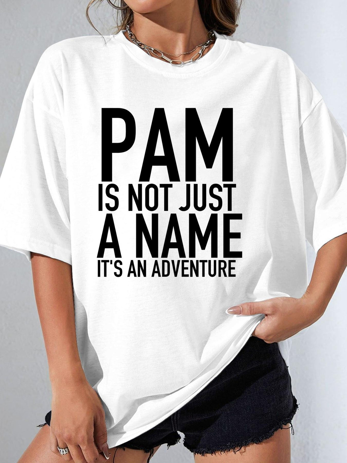 PAM IS NOT JUST A NAME IT'S AN ADVENTURE - White - image 1