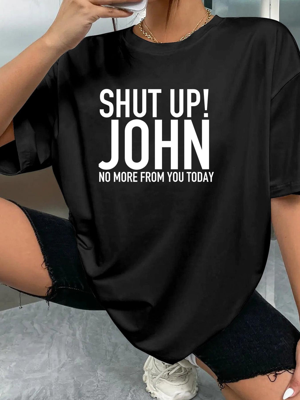 SHUT UP! JOHN NO MORE FROM YOU TODAY - Black - image 2