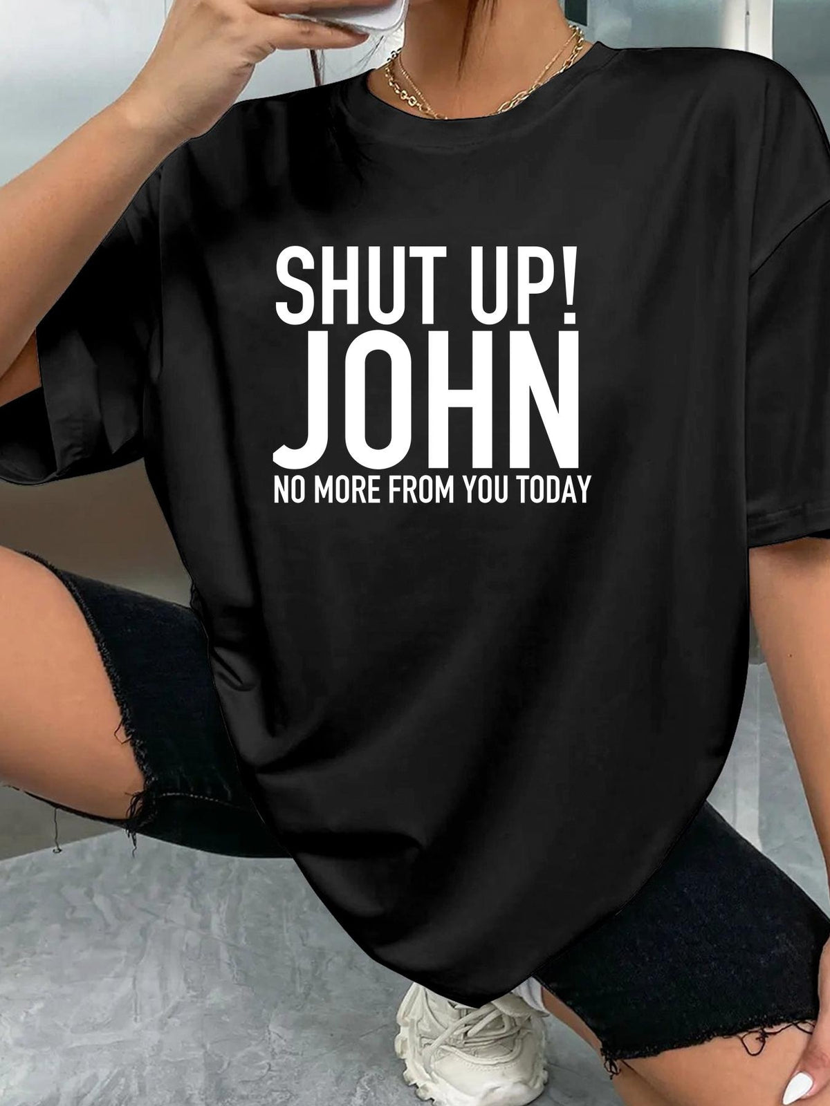 SHUT UP! JOHN NO MORE FROM YOU TODAY - Black - image 2