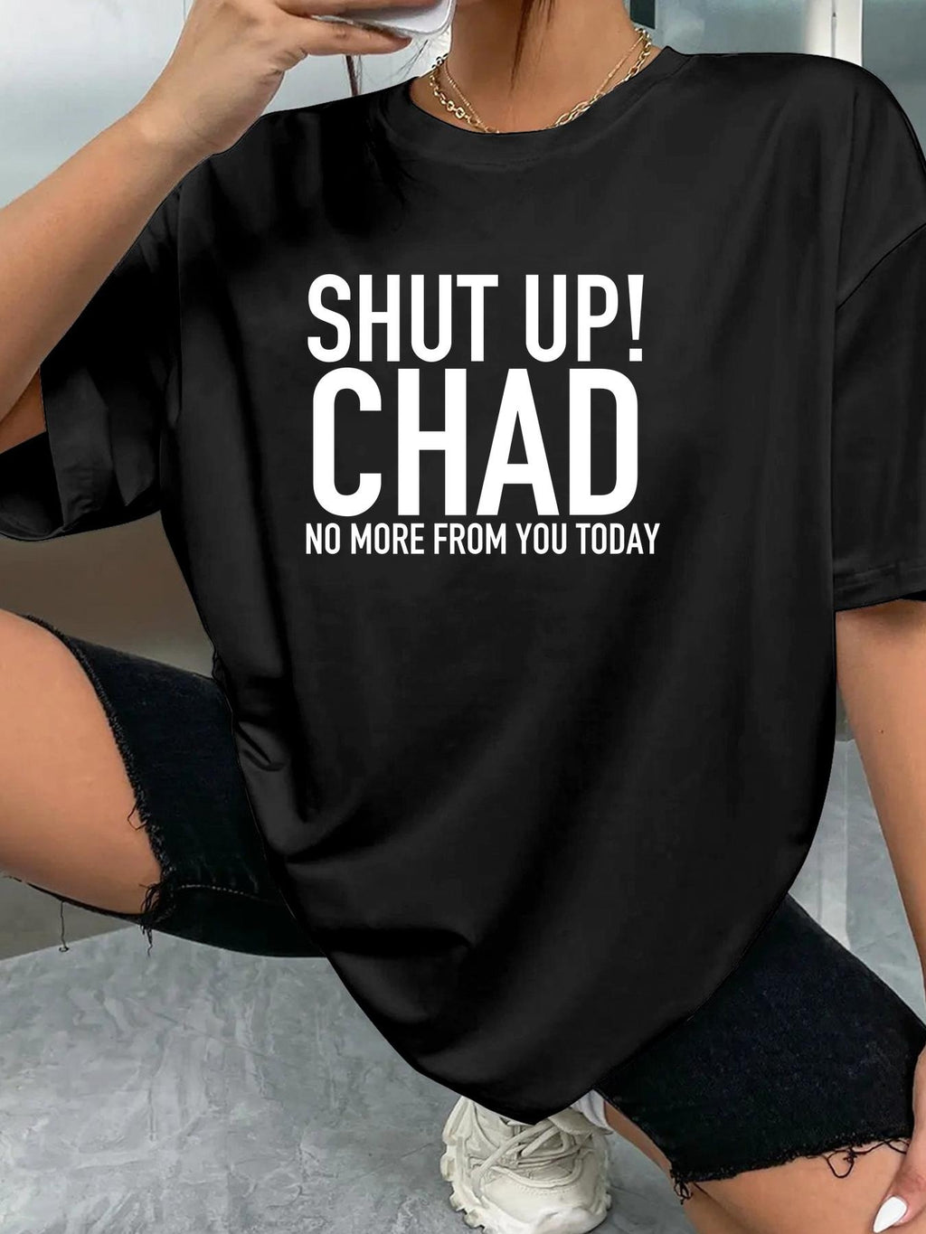 SHUT UP! CHAD NO MORE FROM YOU TODAY - Black - image 2