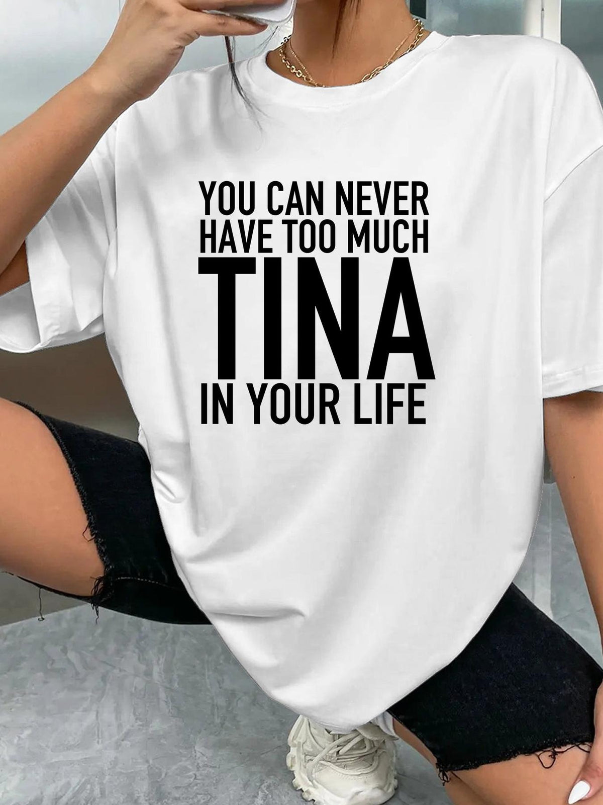 YOU CAN NEVER HAVE TOO MUCH TINA IN YOUR LIFE - White - image 2