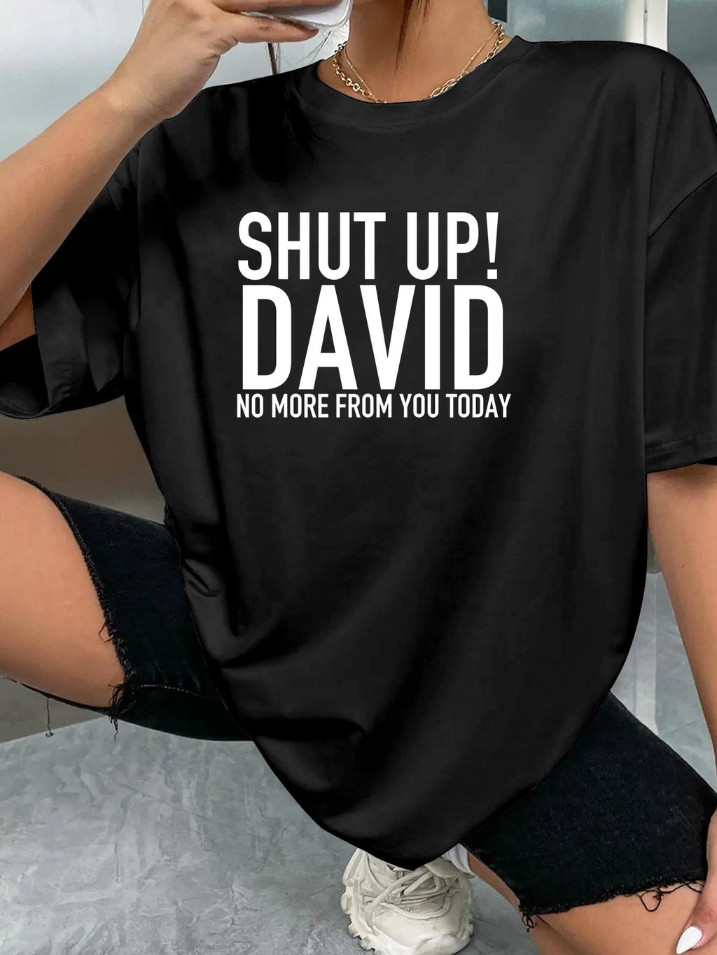 SHUT UP! DAVID NO MORE FROM YOU TODAY - Black - image 2