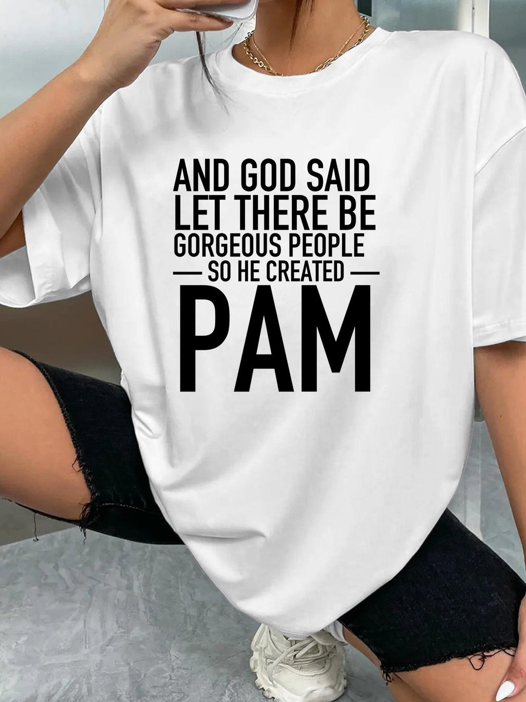 AND GOD SAID LET THERE BE GORGEOUS PEOPLE SO HE CREATED PAM - White - image 2