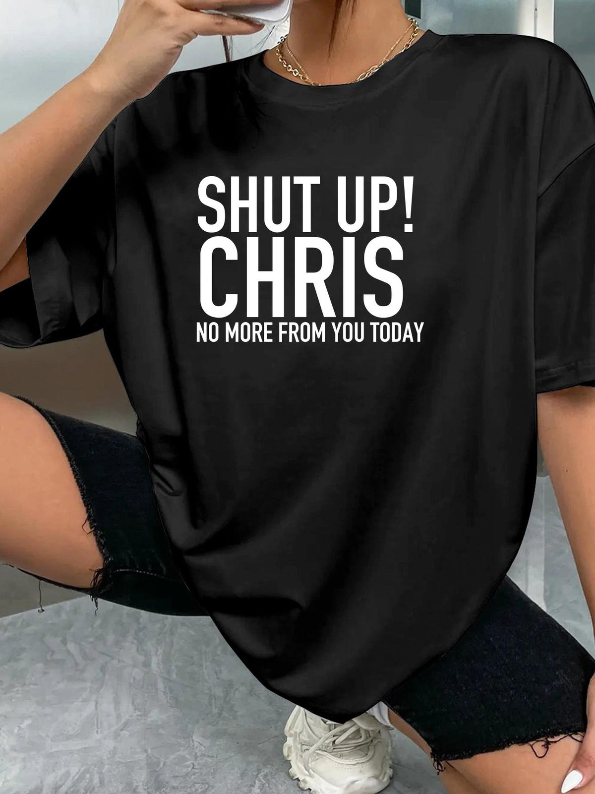 SHUT UP! CHRIS NO MORE FROM YOU TODAY - Black - image 2