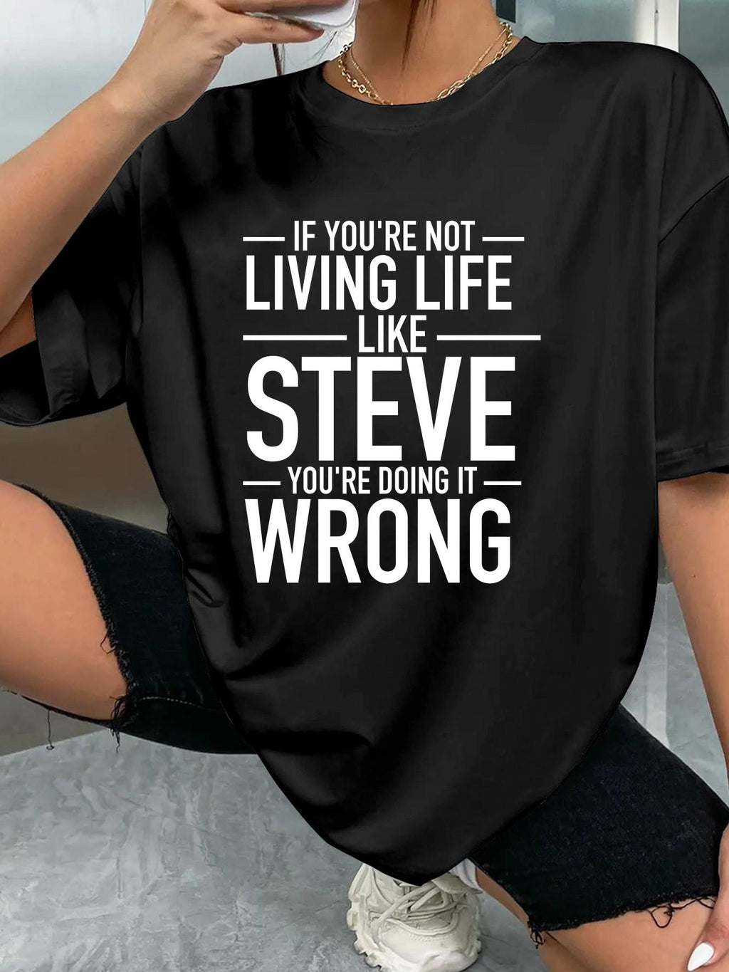 IF YOU'RE NOT LIVING LIFE LIKE STEVE YOU'RE DOING IT WRONG - Black - image 2