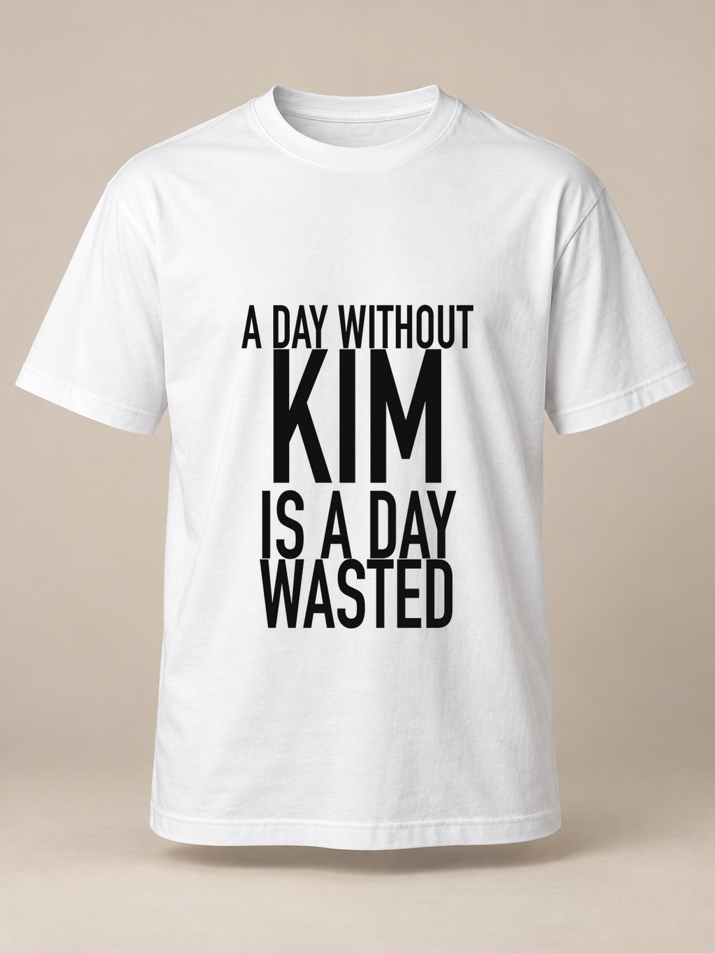 A DAY WITHOUT KIM IS A DAY WASTED men-tshirt white mockup