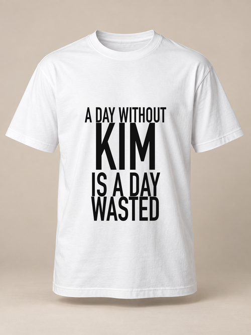 A DAY WITHOUT KIM IS A DAY WASTED men-tshirt white mockup