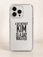 A DAY WITHOUT KIM IS A DAY WASTED phone-case iphone-16-pro-max mockup