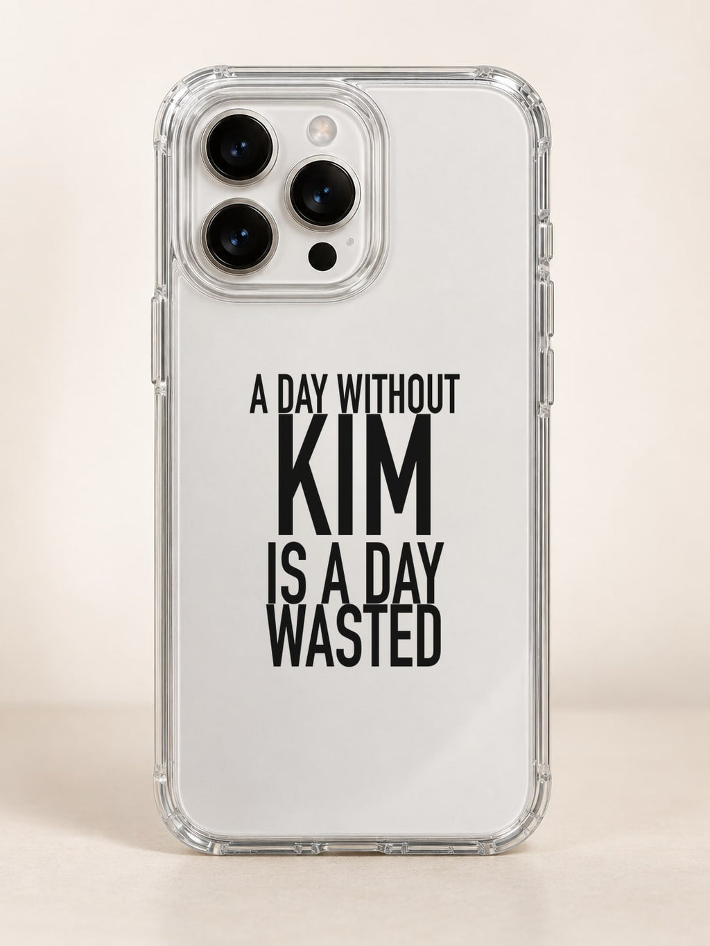A DAY WITHOUT KIM IS A DAY WASTED phone-case iphone-16-pro mockup