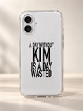 A DAY WITHOUT KIM IS A DAY WASTED phone-case iphone-16 mockup