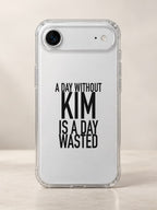 A DAY WITHOUT KIM IS A DAY WASTED phone-case iphone-17-air mockup