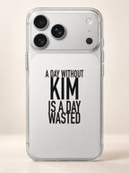 A DAY WITHOUT KIM IS A DAY WASTED phone-case iphone-17-pro-max mockup
