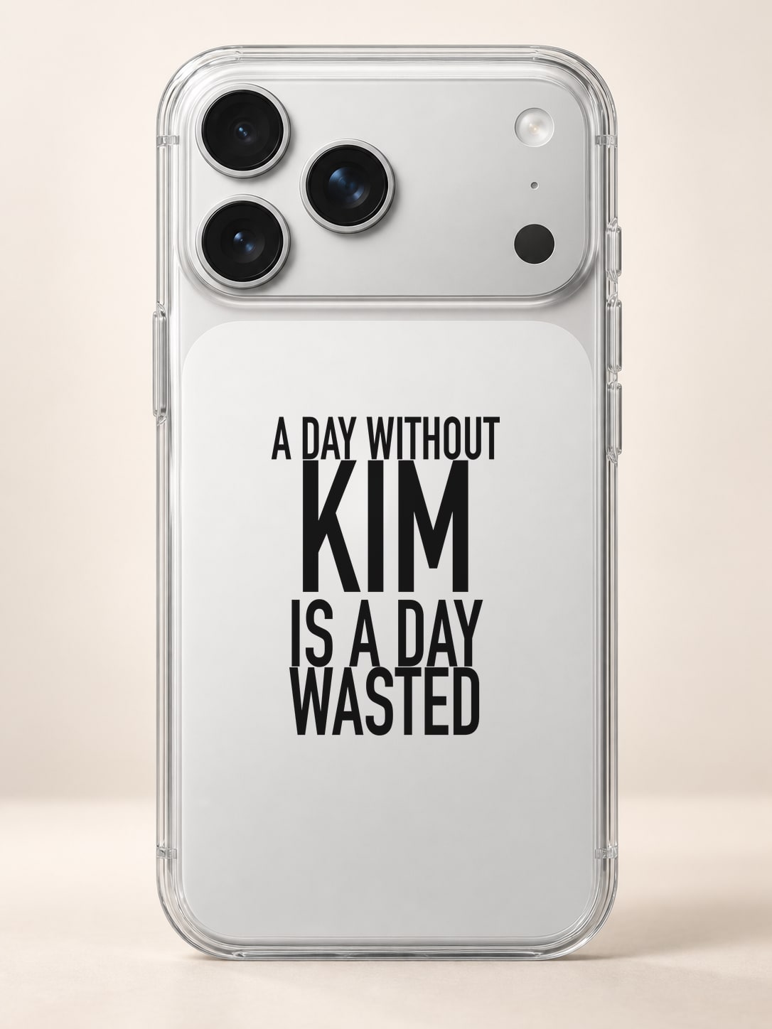 A DAY WITHOUT KIM IS A DAY WASTED phone-case iphone-17-pro-max mockup