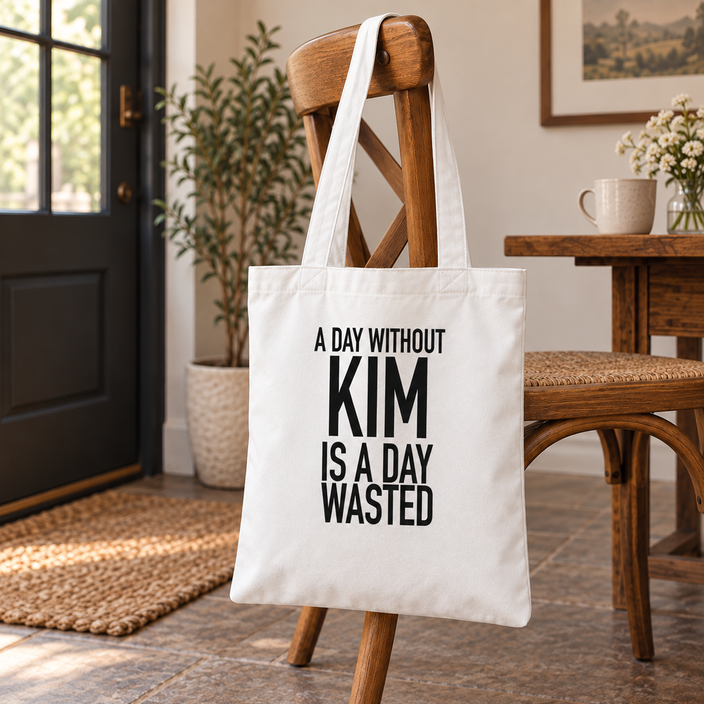 A DAY WITHOUT KIM IS A DAY WASTED tote lifestyle mockup