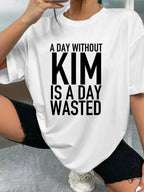 A DAY WITHOUT KIM IS A DAY WASTED women-tshirt white original model 02