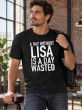A DAY WITHOUT LISA IS A DAY WASTED men's T-shirt street-model-black AI final 1350x1800