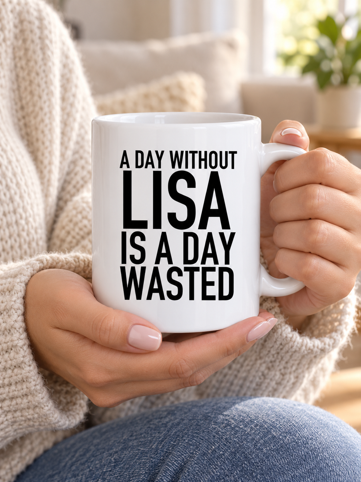 A DAY WITHOUT LISA IS A DAY WASTED mug handheld-white mockup