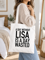 A DAY WITHOUT LISA IS A DAY WASTED tote model mockup