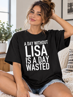 A DAY WITHOUT LISA IS A DAY WASTED women-tshirt lifestyle-black mockup
