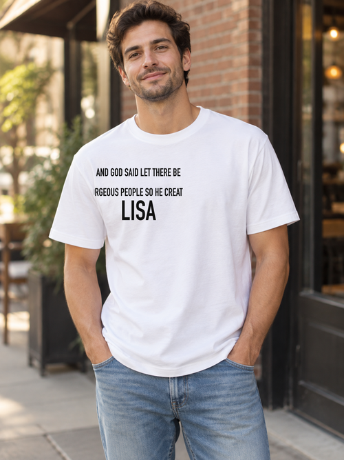 AND GOD SAID LET THERE BE GORGEOUS PEOPLE SO HE CREATED LISA men-tshirt street-model-white mockup