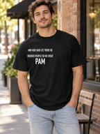 AND GOD SAID LET THERE BE GORGEOUS PEOPLE SO HE CREATED PAM men-tshirt street-model-black mockup