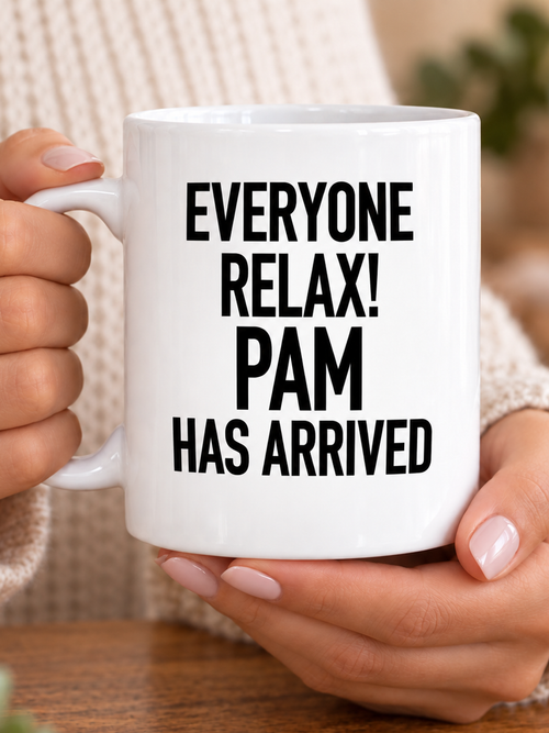 EVERYONE RELAX! PAM HAS ARRIVED mug handheld-white mockup