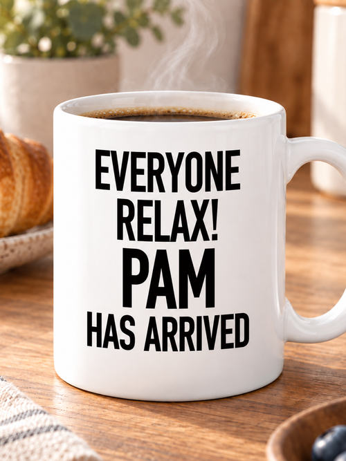 EVERYONE RELAX! PAM HAS ARRIVED mug lifestyle-white mockup