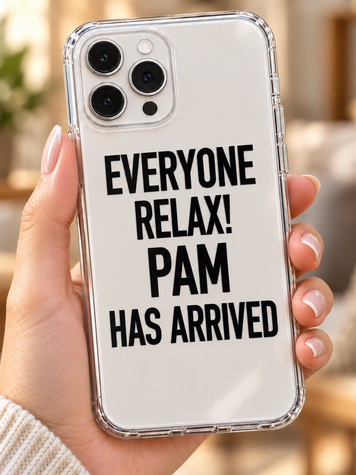 EVERYONE RELAX! PAM HAS ARRIVED phone-case handheld mockup