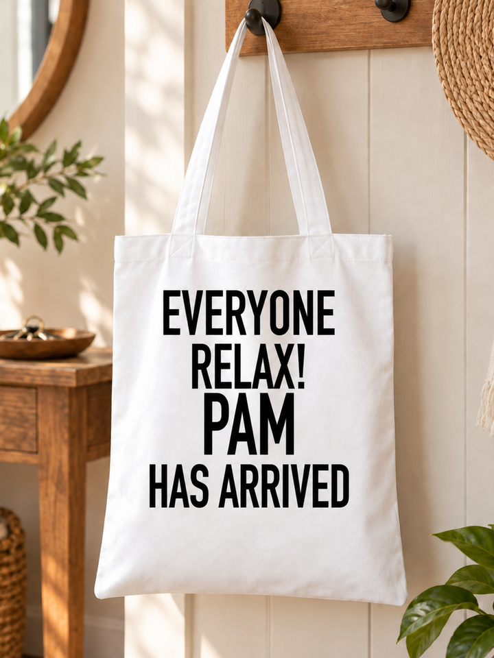 Everyone Relax Pam Has Arrived - Tote Bag