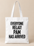 EVERYONE RELAX! PAM HAS ARRIVED tote white mockup