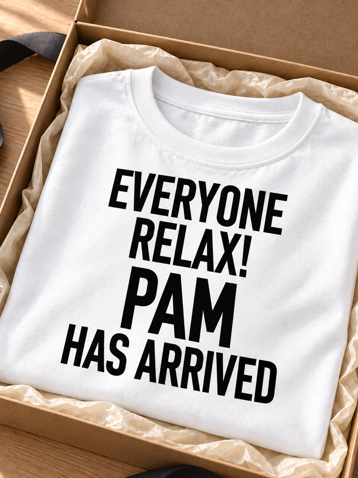 EVERYONE RELAX! PAM HAS ARRIVED women-tshirt gift mockup