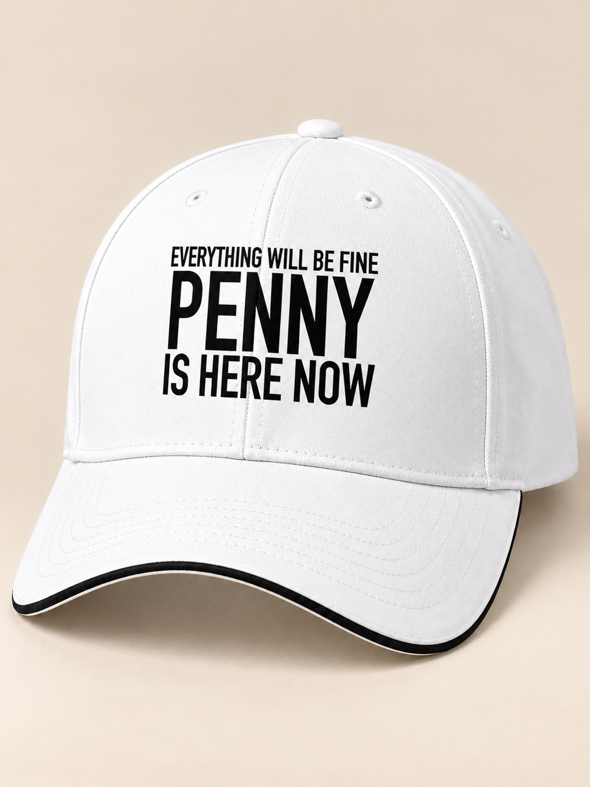 EVERYTHING WILL BE FINE PENNY IS HERE NOW cap white mockup