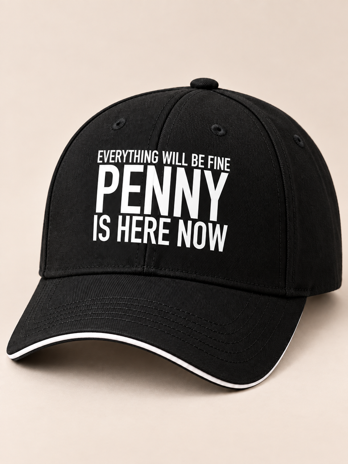 EVERYTHING WILL BE FINE PENNY IS HERE NOW cap black mockup