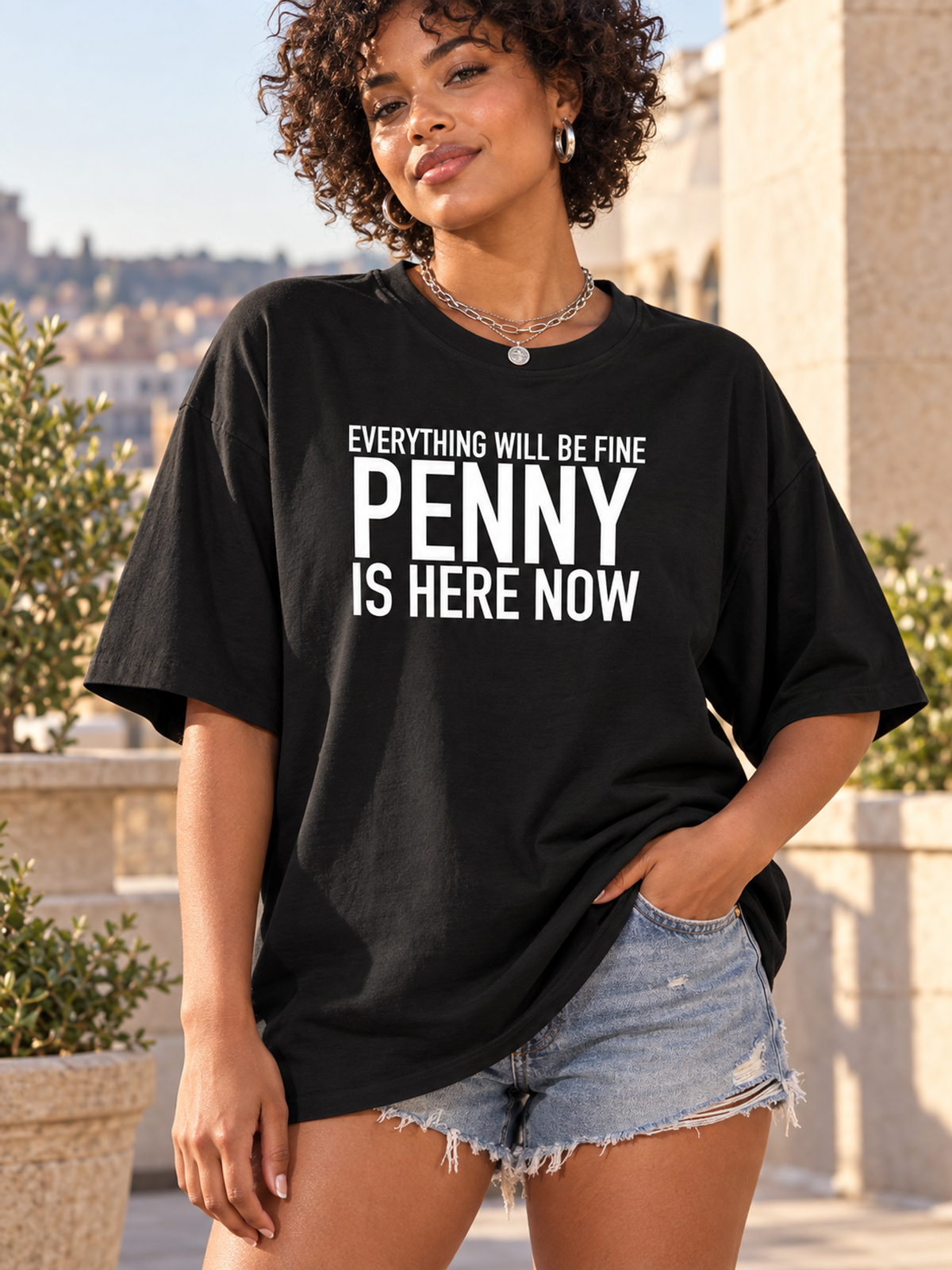 EVERYTHING WILL BE FINE PENNY IS HERE NOW women-tshirt lifestyle-black mockup