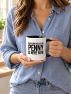 EVERYTHING WILL BE FINE PENNY IS HERE NOW mug handheld-black-white mockup