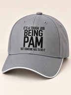 IT'S A TOUGH JOB BEING PAM BUT SOMEONE HAS TO DO IT cap gray mockup
