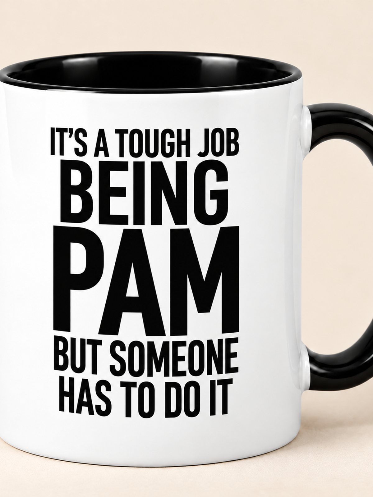IT'S A TOUGH JOB BEING PAM BUT SOMEONE HAS TO DO IT mug black-white mockup
