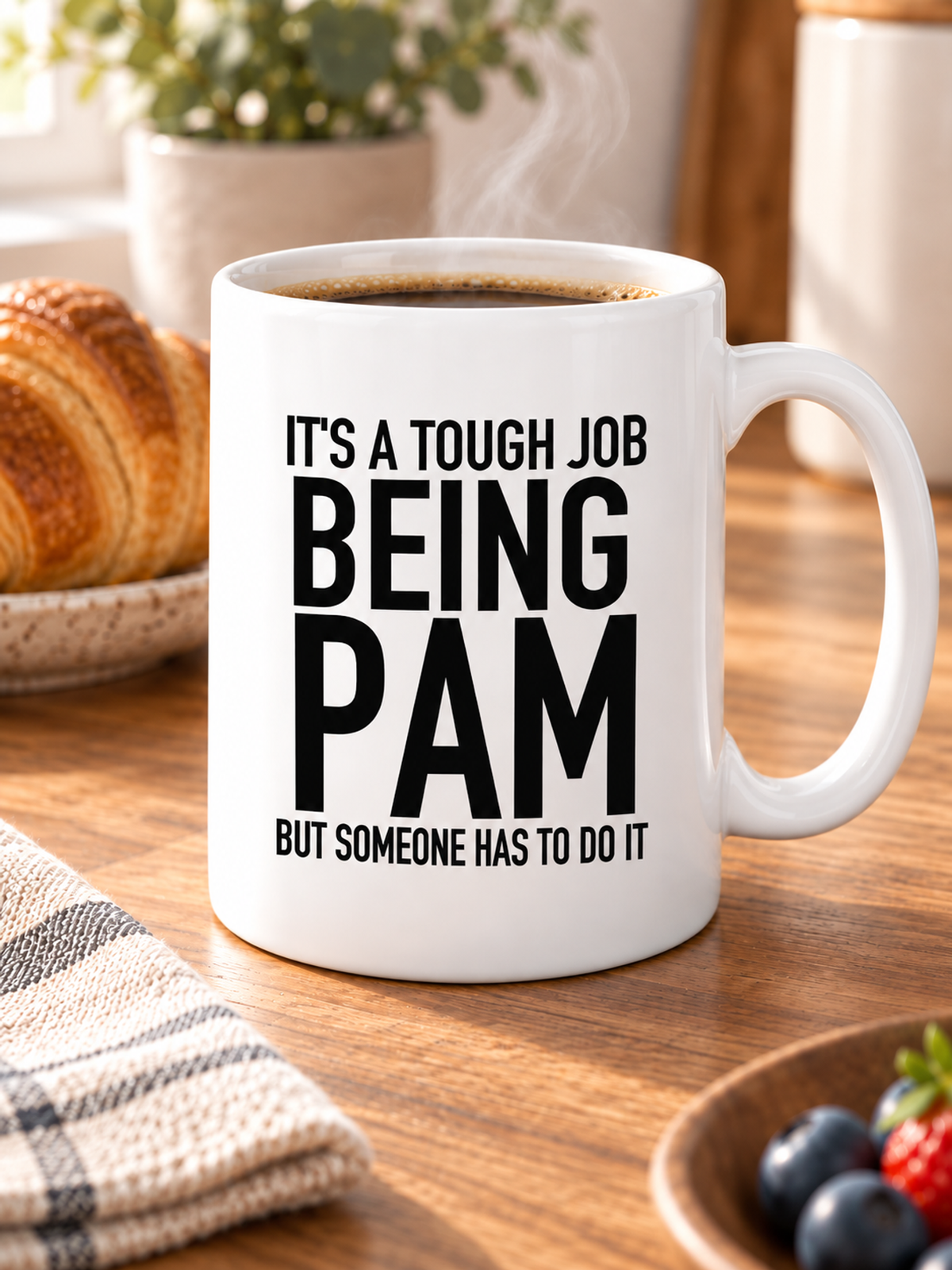 IT'S A TOUGH JOB BEING PAM BUT SOMEONE HAS TO DO IT mug lifestyle-white mockup