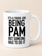 IT'S A TOUGH JOB BEING PAM BUT SOMEONE HAS TO DO IT mug white mockup